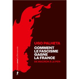 Comment le fascisme gagne la France - De Macron à Le Pen