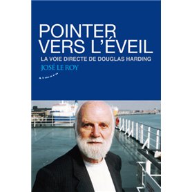 Pointer vers l'éveil - La voie directe de Douglas Harding