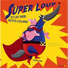 Super loup et les trois petits cochons