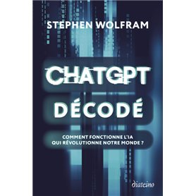 ChatGPT décodé - Comment fonctionne l'IA qui révolutionne notre monde ?