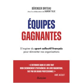Équipes gagnantes - S'inspirer du sport collectif français pour réinventer nos organisations