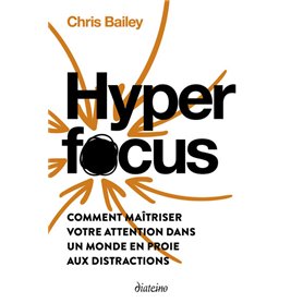 Hyperfocus - Comment maîtriser votre attention dans un monde en proie aux distractions