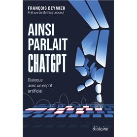 Ainsi parlait ChatGPT - Dialogue avec un esprit artificiel