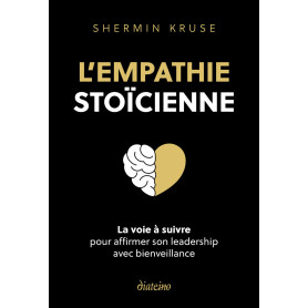 L'empathie stoïque - La voie à suivre pour affimer son leadership avec bienveillance