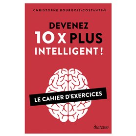 Devenez 10 X plus intelligent ! - Le cahier d'exercices