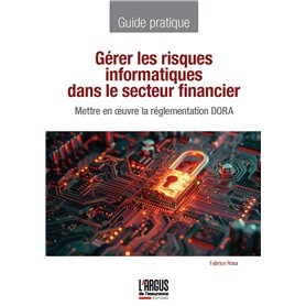 Gérer les risques informatiques dans le secteur financier