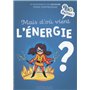 Mais d'où vient l'ENERGIE ?