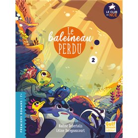 Le Club des Nageoires et des Carapaces Extraordinaires - Tome 2 Le Baleineau perdu
