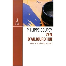 Zen d'aujourd'hui - Face aux pièges de l'ego