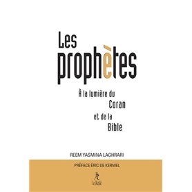 Les Prophètes à la lumière du Coran et de la Bible