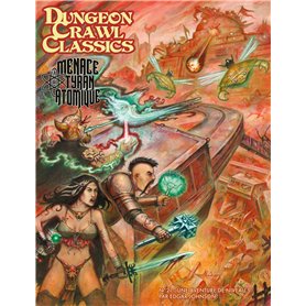 Dungeon Crawl Classics 21 : La Menace du tyran atomique (Niv5)