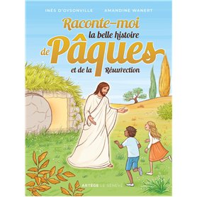 Raconte-moi la belle histoire de Pâques et de la Résurrection