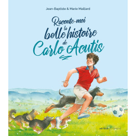 Raconte-moi la belle histoire de Carlo Acutis