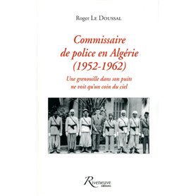 Commissaire de police en Algérie 1952-1962