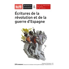 Riveneuve Continents - numéro 26 Ecritures de la révolution et de la guerre d'Espagne