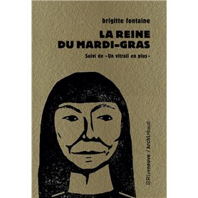 La reine du Mardi-gras - Suivi de "Un vitrail de plus"
