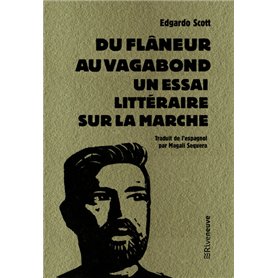 Du Flâneur au vagabond - Essai littéraire sur la marche