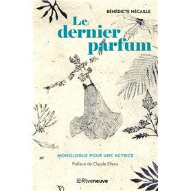 Le dernier parfum - Monologue pour une actrice