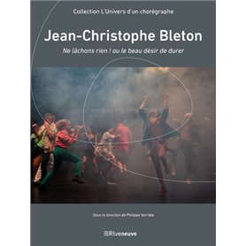 Jean-Christophe Bleton - Ne lâchons rien ! ou le beau désir de durer