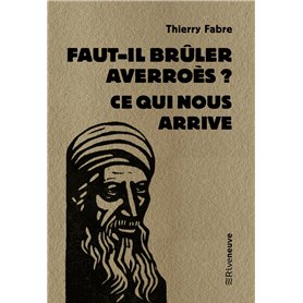 Faut-il brûler Averroès ? - Ce qui nous arrive