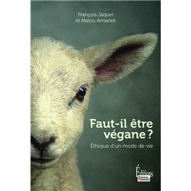 Faut-il être végane ? - Ethique d'un mode de vie