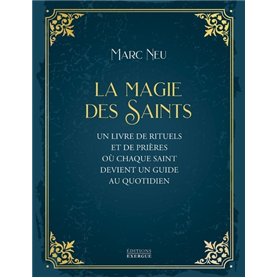 La Magie des saints - Un livre de rituels et de prières où chaque saint devient un guide au quotidien
