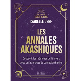 Les annales akashiques - Découvrir les mémoires de l'Univers avec des exercices de connexion inédits