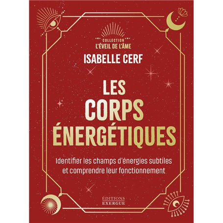 Les corps énergétiques - Identifier les champs d'énergies subtiles et comprendre leur fonctionnement