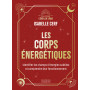 Les corps énergétiques - Identifier les champs d'énergies subtiles et comprendre leur fonctionnement