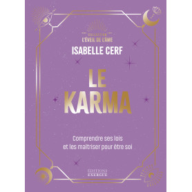 Le Karma - Comprendre ses lois et les maîtriser pour être soi