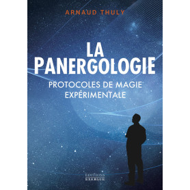 La Panergologie - Protocoles de magie expérimentale - Nouvelle édition
