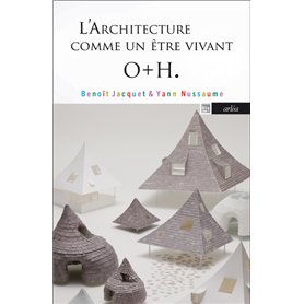 L'Architecture comme un être vivant : o+h
