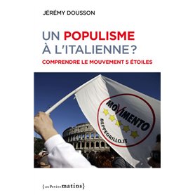Un populisme à l'italienne - Comprendre le Mouvement 5 étoiles