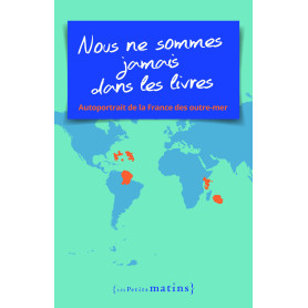 Nous ne sommes jamais dans les livres - Autoportrait de la France des outre-mer