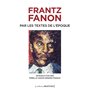 Frantz Fanon par les textes de l'époque - Nouvelle édition
