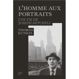 L'homme aux portraits : une vie de Joseph Mitchell