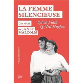 La Femme silencieuse - Sylvia Plath et Ted Hugues - Un récit de Janet Malcolm