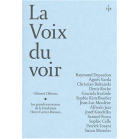 La voix du voir - Les Grands Entretiens de Fondation Henri Cartier Bresson