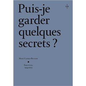 Puis-je garder quelques secrets ? - Henri Cartier-Bresson