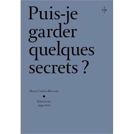 Puis-je garder quelques secrets ? - Henri Cartier-Bresson