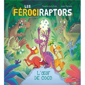 Les férociraptors - L'oeuf de Coco