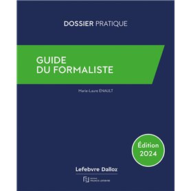 Guide du formaliste 2024 - De la rédaction à la publication : les formalités postérieures pour tout acte notarié