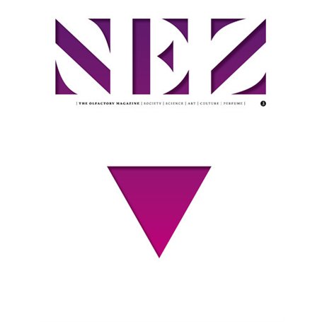 Nez - numéro 3 The olfactory magazine - Sping / Summer 2017 The sex of scent