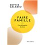 Faire famille - Une philosophie des liens