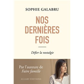 Nos dernières fois - Défier la nostalgie