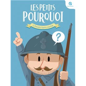 Les Petits Pourquoi :  La Première Guerre mondiale