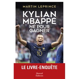 Kylian Mbappé - Né pour gagner