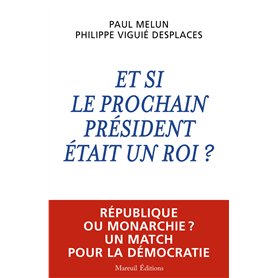Et si le prochain président était un roi ?
