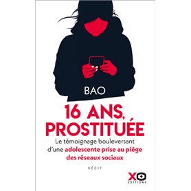 Prostituée à 16 ans - Le témoignage bouleversant d'une adolescente prise au piège des réseaux sociaux