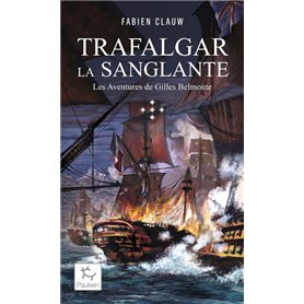 Les Aventures de Gilles Belmonte - Tome 5 Trafalgar la sanglante